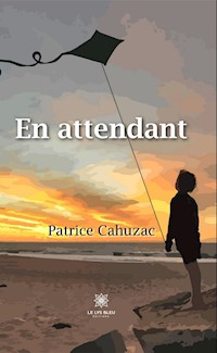 En attendant - Patrice Cahuzac - E-Book