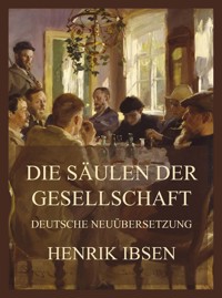 Die Stützen der Gesellschaft (Deutsche Neuübersetzung) - Henrik Ibsen - E-Book