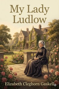 My Lady Ludlow - Elizabeth Cleghorn Gaskell - E-Book
