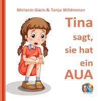 Tina sagt, sie hat ein Aua - Melanie Gwin - Hörbuch