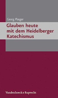 Glauben heute mit dem Heidelberger Katechismus - Georg Plasger - E-Book