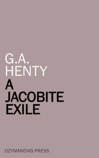 A Jacobite Exile - G. A. Henty - E-Book