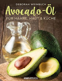 Avocado-Öl - Deborah Weinbuch - E-Book