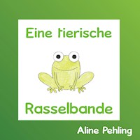 Eine tierische Rasselbande - Aline Pehling - E-Book
