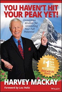 You Haven't Hit Your Peak Yet! - Harvey Mackay - E-Book