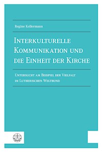 Interkulturelle Kommunikation und die Einheit der Kirche - Regine Kellermann - E-Book