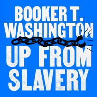 Up From Slavery - Booker T. Washington - Hörbuch