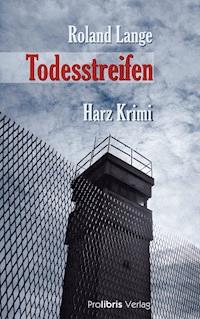 Todesstreifen - Roland Lange - E-Book