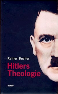 Hitlers Theologie - Rainer Bucher - E-Book