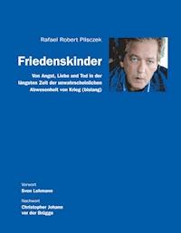 Friedenskinder - Rafael Robert Pilsczek - E-Book