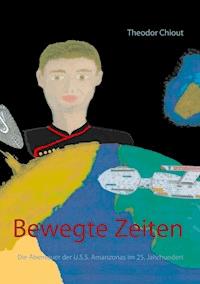 Bewegte Zeiten - Theodor Chiout - E-Book