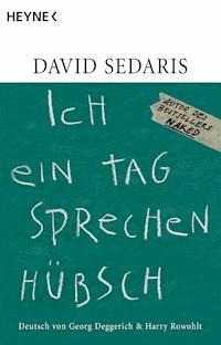 Ich ein Tag sprechen hübsch - David Sedaris - E-Book