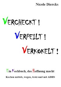 Vercheckt! Verpeilt! Verkokelt! - Nicole Diercks - E-Book