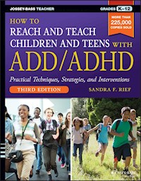 How to Reach and Teach Children and Teens with ADD/ADHD - Sandra F. Rief - E-Book
