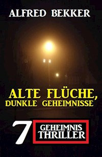 Alte Flüche, dunkle Geheimnisse: 7 Geheimnis Thriller - Alfred Bekker - E-Book