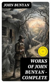 Works of John Bunyan — Complete - John Bunyan - E-Book
