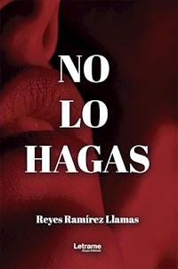 No lo hagas - Reyes Ramírez Llamas - E-Book