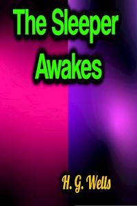 The Sleeper Awakes - H G Wells - E-Book
