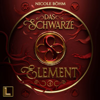 Das schwarze Element - Das schwarze Element, Band 4 (ungekürzt) - Nicole Böhm - Hörbuch