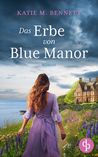 Das Erbe von Blue Manor | Ein mitreißendes Familiengeheimnis an der Küste Cornwalls - Katie M. Bennett - E-Book