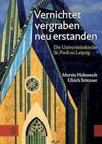 Vernichtet, vergraben, neu erstanden - Ulrich Stötzner - E-Book