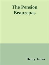 The Pension Beaurepas - Henry James - E-Book