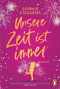 Unsere Zeit ist immer - Sophie Cousens - E-Book