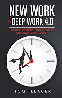 New Work vs. Deep Work 4.0 - Tom Illauer - E-Book