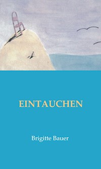 EINTAUCHEN - Brigitte Bauer - E-Book