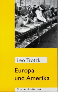Europa und Amerika - Leo Trotzki - E-Book