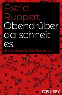 Obendrüber da schneit es - Astrid Ruppert - E-Book