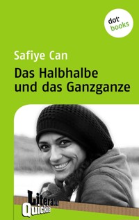 Das Halbhalbe und das Ganzganze - Literatur-Quickie - Safiye Can - E-Book