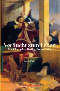 Verflucht zum Leben - Friedrich von Bonin - E-Book
