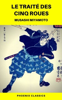 Le Traité des Cinq Roues (Phoenix Classics) - Miyamoto Musashi - E-Book