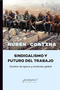 Sindicalismo y futuro del trabajo - Rubén Cortina - E-Book