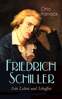 Friedrich Schiller - Sein Leben und Schaffen - Otto Harnack - E-Book