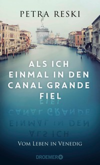 Als ich einmal in den Canal Grande fiel - Petra Reski - E-Book