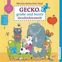 Geckos große und bunte Geschichtenwelt. Von Stink-Wettbewerben, Monstern und Zauberhaaren - Martin Baltscheit - Hörbuch