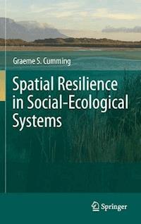 Spatial Resilience in Social-Ecological Systems - Graeme S. Cumming - E-Book