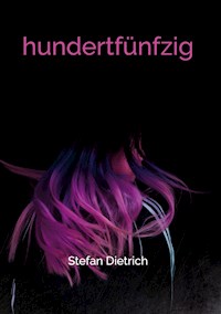 hundertfünfzig - Stefan Dietrich - E-Book