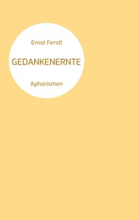 Gedankenernte - Ernst Ferstl - E-Book