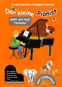 Der kleine Pianist spielt und singt Tierlieder - Thomas Kornfeld - E-Book
