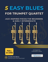 5 Easy Blues for Trumpet Quartet – Full Score + Bonus Drum Part - Francesco Leone - E-Book