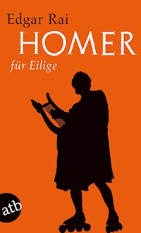 Homer für Eilige - Edgar Rai - E-Book