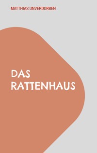 Das Rattenhaus - Matthias Unverdorben - E-Book