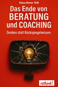 Das Ende von Beratung und Coaching - Klaus-Dieter Thill - E-Book