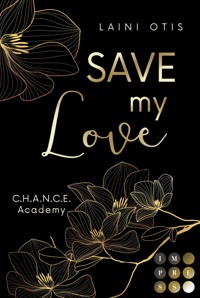 Save my Love (C.H.A.N.C.E. Academy 1) - Laini Otis - E-Book