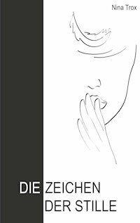Die Zeichen der Stille - Nina Trox - E-Book