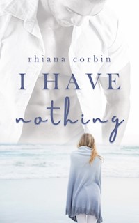 I have nothing - Rhiana  Corbin - E-Book