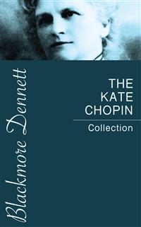 The Kate Chopin Collection - Kate Chopin - E-Book